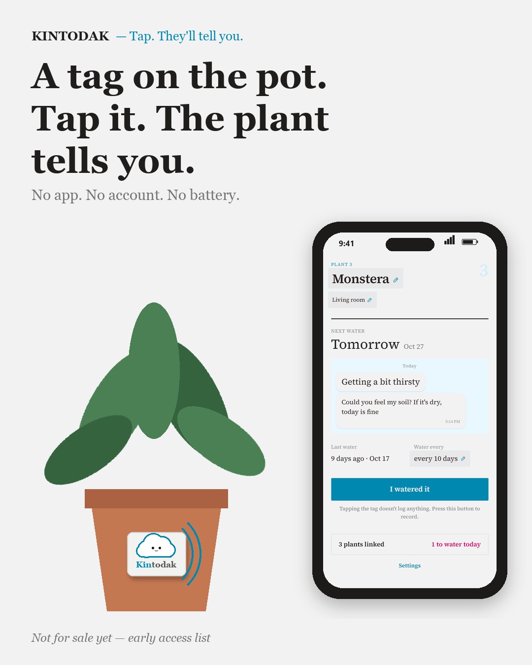 A pot with a small Kintodak tag. Tap it and the phone shows: Monstera, next water tomorrow, the plant says Getting a bit thirsty.